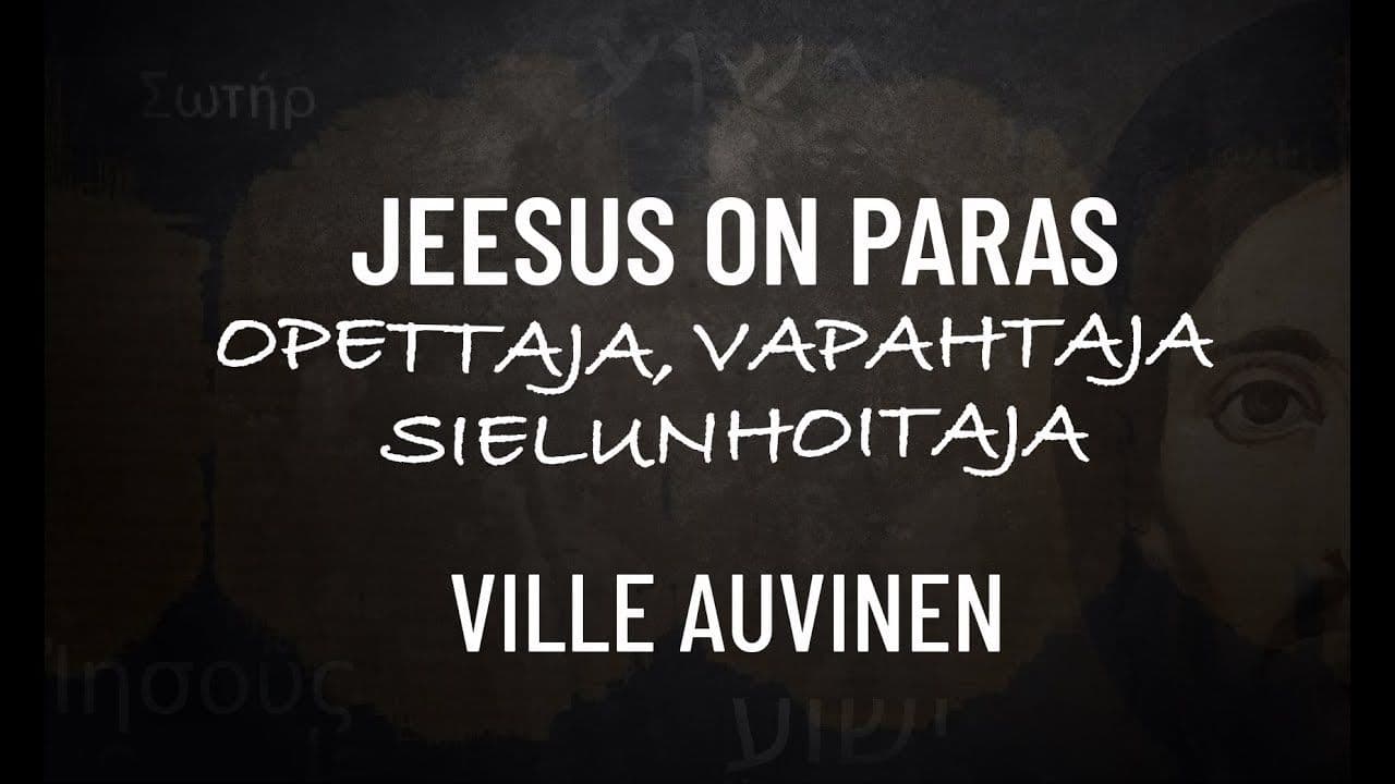 Osa 7/7 - Millainen vapahtaja Jeesus oli?